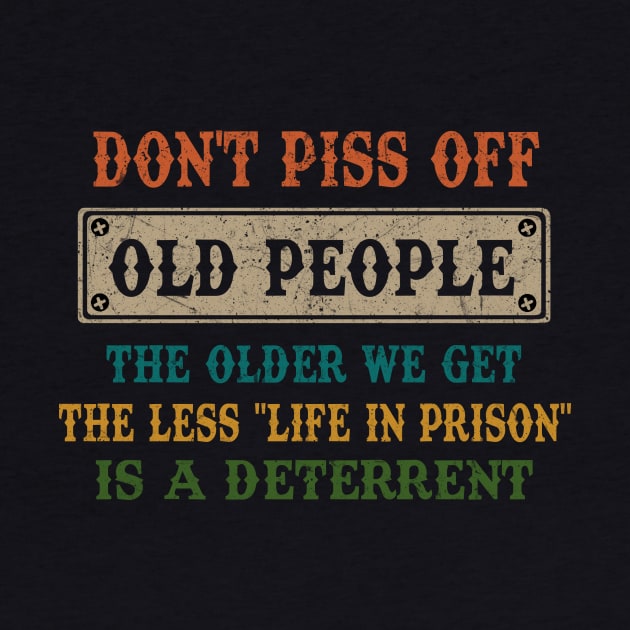 DON'T PISS OFF OLD PEOPLE by JeanettVeal